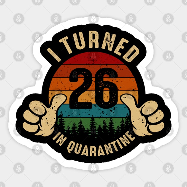 I Turned 26 In Quarantine Sticker by Marang